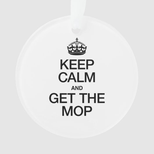 BEHALT CALM UND ERHALTE DEN MOP ORNAMENT (Vorderseite)