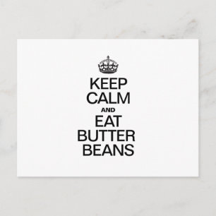 BEHALT CALM UND ESSE BUTTER BEANS POSTKARTE