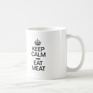 BEHALT CALM UND ESSEN FLEISCH KAFFEETASSE