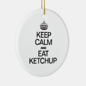 BEHALT CALM UND ESSEN KETCHUP KERAMIKORNAMENT (Rechts)