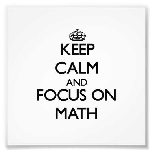 Behalt Calm und Fokus auf Mathematik Fotodruck (Vorne)