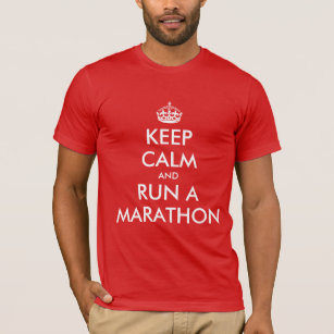 Behalt Calm und führe einen Marathon   T - SHIRT