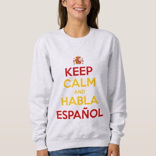 Behalt Calm und Habla Español Sweatshirt (Vorderseite)