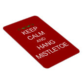 Behalt Calm und Hang Mistletoe Premium Magnet (Rechte Seite)