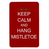 Behalt Calm und Hang Mistletoe Premium Magnet (Vertikal)