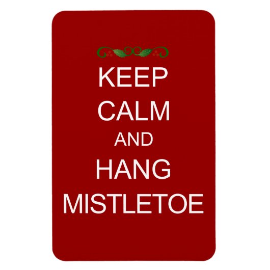 Behalt Calm und Hang Mistletoe Premium Magnet (Vertikal)