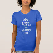 Behalt Calm und heirate mich T-Shirt (Vorderseite)