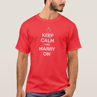 Behalt Calm und heiraten On - ein Hochzeitsfeier T T-Shirt