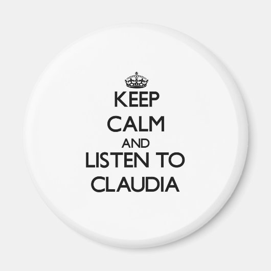 Behalt Calm und höre Claudia zu Magnet (Vorne)