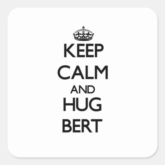 Behalt Calm und Hug Bert Quadratischer Aufkleber (Vorderseite)