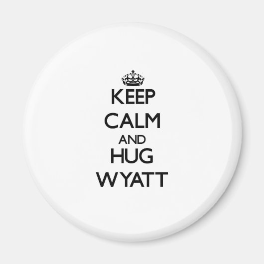 Behalt Calm und Hug Wyatt Magnet (Vorne)