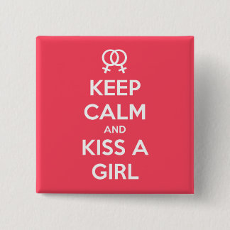 Behalt Calm und Kiss a Girl Button