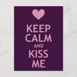 Behalt Calm und Kiss Me Postkarte