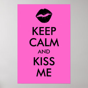Behalt Calm und Kiss Me Print Poster