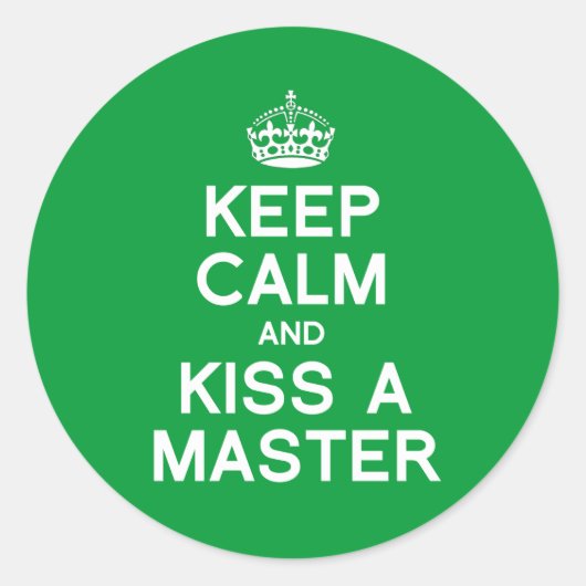 BEHALT CALM UND KISSE EINEN MASTER RUNDER AUFKLEBER (Vorderseite)