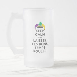 BEHALT CALM und LAISSEZ LES BONS TEMPS ROULER Mattglas Bierglas