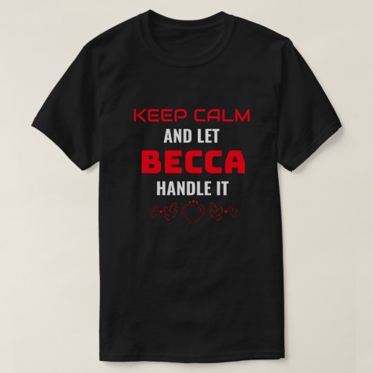 BEHALT CALM und lass Becca behandelt es | Funny Gi T-Shirt (Design vorne)