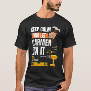 Behalt Calm und Lass Carmen Fix It Handyman Constr T-Shirt