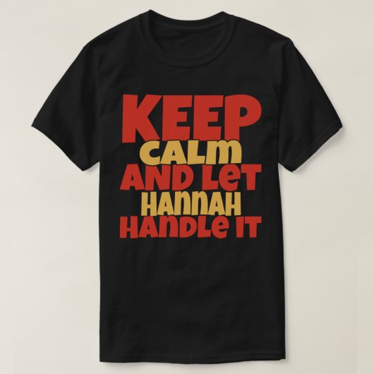 Behalt Calm und Lass Hannah Handle Es Funny Hannah T-Shirt (Design vorne)