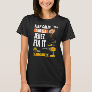 Behalt Calm und Lass Jerez Fix It Handyman Constru T-Shirt
