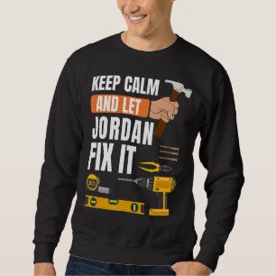 Behalt Calm und Lass Jordan Fix It Handyman Constr Sweatshirt