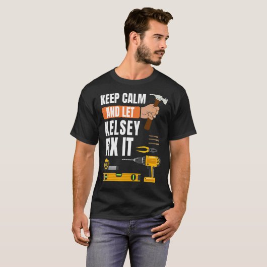Behalt Calm und Lass Kelsey Fix It Handyman Constr T-Shirt (Vorne ganz)