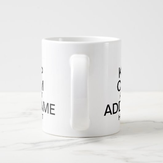 Behalt Calm und Lass "Name hinzufügen" Handle es p Jumbo-Tasse (Rückseite)