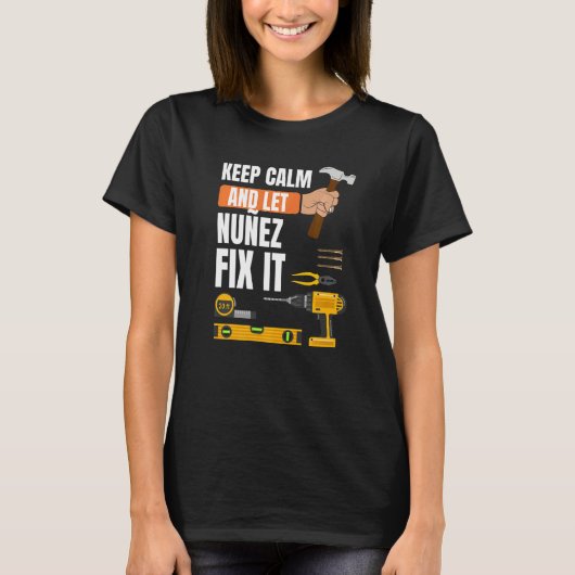 Behalt Calm und Lass Nuñez Fix It Handyman Constru T-Shirt (Vorderseite)