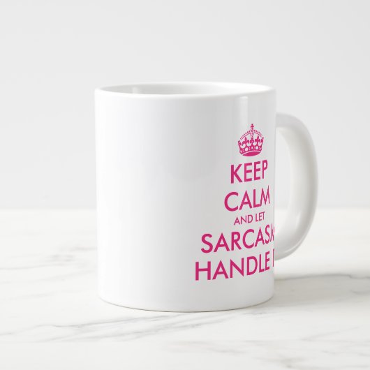 Behalt Calm und lass Sarkasmus mit ihm komisch gro Jumbo-Tasse (Vorderseite Rechts)