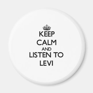 Behalt Calm und lausche Levi Magnet