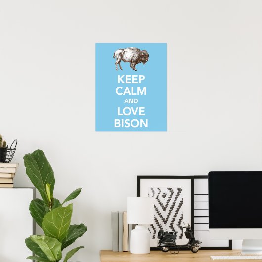 Behalt Calm und Liebe Bison (oder Buffalo) Druckpl Poster (Heimbüro)