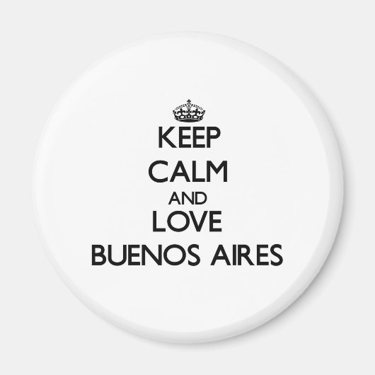 Behalt Calm und Liebe Buenos Aires Magnet (Vorne)