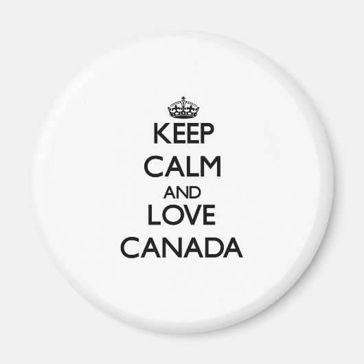 Behalt Calm und Liebe Kanada Magnet (Vorne)