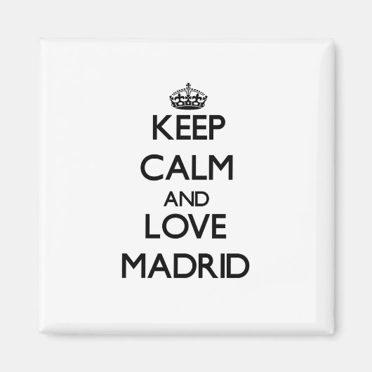 Behalt Calm und Liebe Madrid Magnet (Vorne)