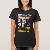 Behalt Calm und Ließ Jolene Fix It Handyman Constr T-Shirt (Vorderseite)