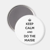 Behalt Calm und mach die Maisie Magnet (Vorderseite/Rückseite)
