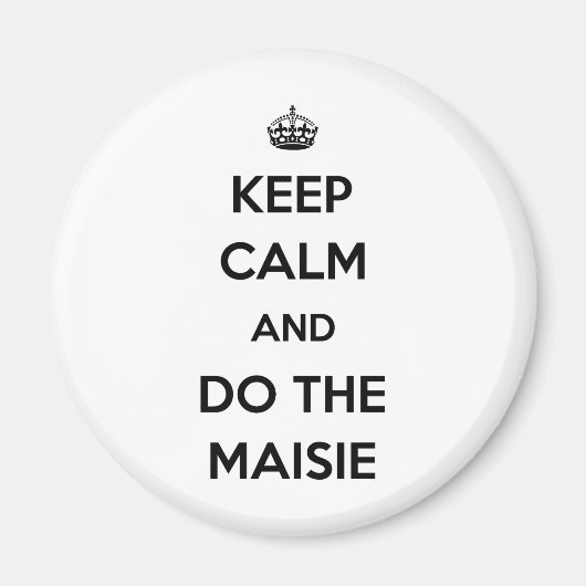 Behalt Calm und mach die Maisie Magnet (Vorne)