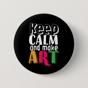 Behalt Calm und Make Art Artist Painter Art Teache Button