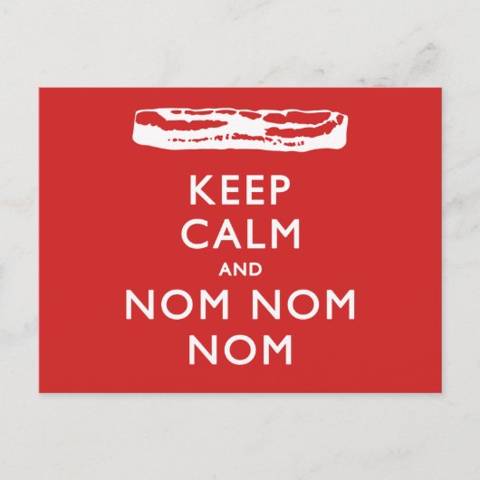 Behalt Calm und Nom Nom Nom (Bacon) Postkarte (Vorderseite)