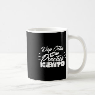 Behalt Calm und praktiziere Kempo Karate Kenpo Sha Kaffeetasse