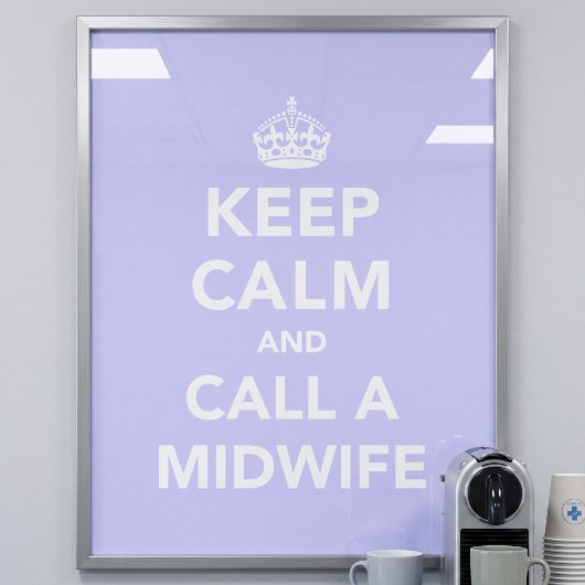 Behalt Calm und ruf eine Hebamme an Poster