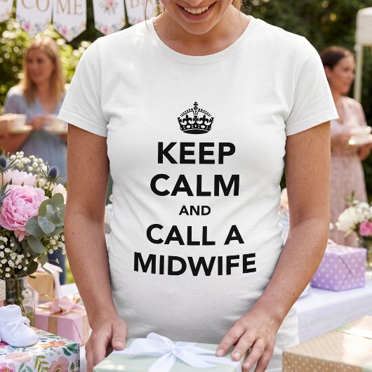 Behalt Calm und ruf eine Hebamme an T-Shirt