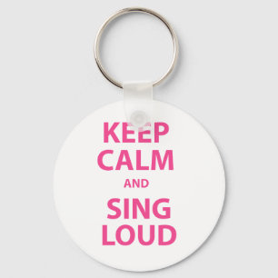 Behalt Calm und Sing Loud Schlüsselanhänger