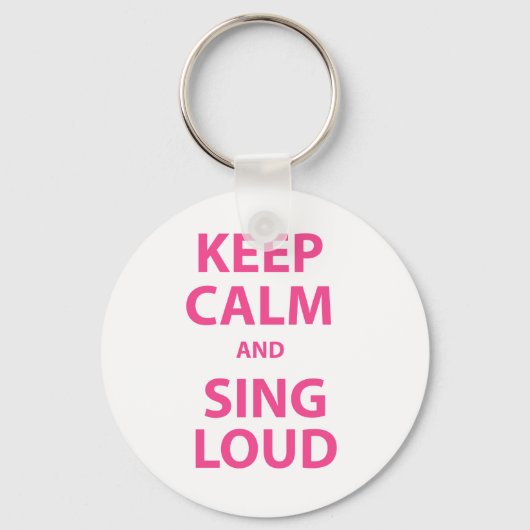 Behalt Calm und Sing Loud Schlüsselanhänger (Vorderseite)