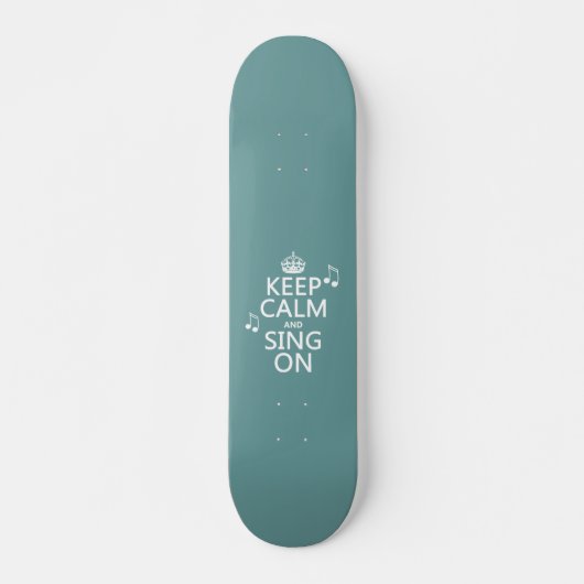 Behalt Calm und Sing On - alle Farben Skateboard (Vorne)