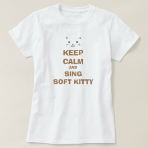BEHALT CALM UND SING SOFT KITTY T-Shirt