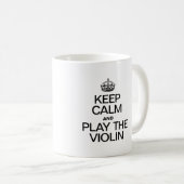 BEHALT CALM UND SPIELE DAS VIOLIN KAFFEETASSE (VorderseiteRechts)