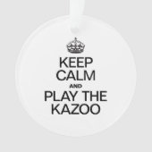 BEHALT CALM UND SPIELE DEN KAZOO ORNAMENT (Vorderseite)