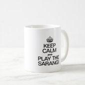 BEHALT CALM UND SPIELE DEN SARANGI KAFFEETASSE (VorderseiteRechts)