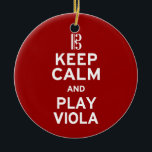 Behalt Calm und spiele Viola Keramik Ornament<br><div class="desc">Behalt Calm und Play Viola (mit alto clef)</div>